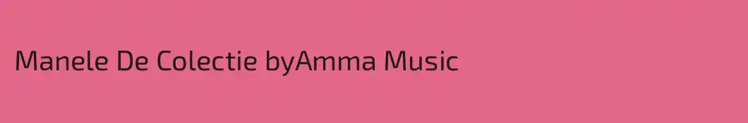 Manele De Colectie byAmma Music